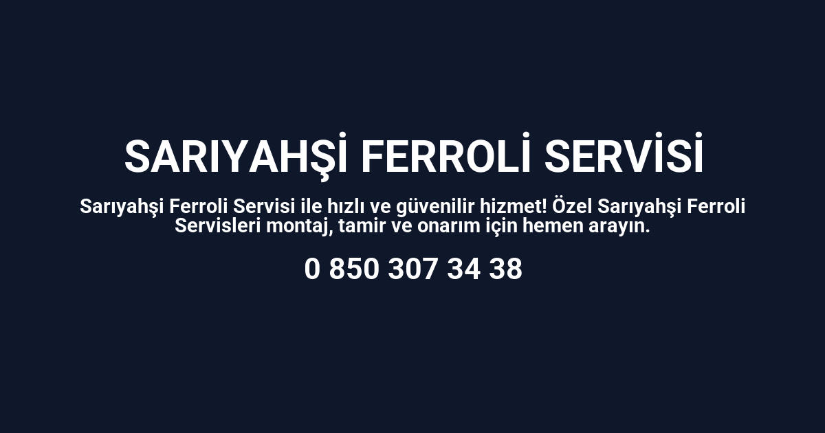 Sarıyahşi Ferroli Servisi